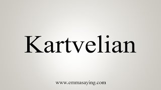 How To Say Kartvelian [upl. by Cattima]