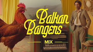 Balkan Bangers Mix 🐓🎻🎺 [upl. by Nydia59]