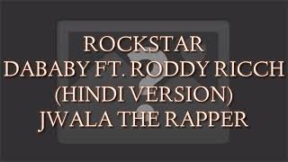 ROCKSTAR HINDI VERSION DABABY FT RODDY RICCH JWALA THE RAPPER LYRICS VIDEO [upl. by Steddman756]