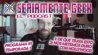 Seriamente geek El podcast Ep 1 [upl. by Damali977]