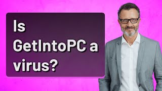 Is GetIntoPC a virus [upl. by Horvitz]