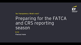 Tax Transparency Whats next series  Preparing for the FATCA and CRS reporting season [upl. by Trilby]