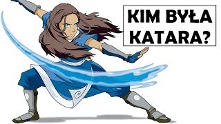 KIM BYŁA KATARA KRONIKI AVATARA [upl. by Willin721]