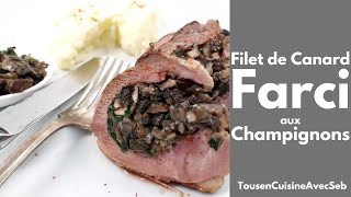 FILETS DE CANARD FARCI aux CHAMPIGNONS Tous en cuisine avec Seb [upl. by Oriaj]