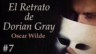 📖 Audiolibro 🎧  quotEl Retrato de Dorian Grayquot de Oscar Wilde voz humana  Capítulo 7 ✒️ [upl. by Kcirdnekel]