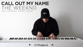 The Weeknd  Call Out My Name  The Theorist Piano Cover [upl. by Belak417]