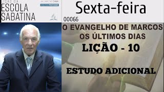 00066 LIÇÃO 10 MARCOS SEXTA ESTUDO ADICIONAL [upl. by Meelas59]