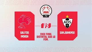 Fase Final Distrital de Sub 18 Feminino  GalitosIndasa vs Sanjoanense [upl. by Rialcnis]