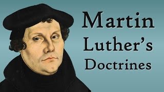 Martin Luthers Doctrines Reformation Theology [upl. by Nhguaval]