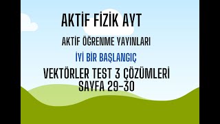 AKTİF FİZİK AYT VEKTÖRLER TEST 3 ÇÖZÜMLER SAAYFA 2930 [upl. by January]