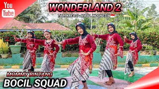 WONDERLAND 2  TARI KREASI  VIRAL INDONESIA  SPECIAL PERFORMANCE  BOCIL SQUAD  MOMMY BINTANG [upl. by Giarc]