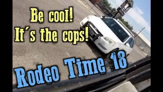 BE COOL ITS THE COPS  Rodeo Time 18 [upl. by Baniaz717]