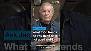 Jacques Pépin on Food Trends That Failed  KQED Ask Jacques [upl. by Enaid]