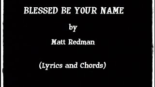 BLESSED BE YOUR NAME  Matt Redman Lyrics and Chords [upl. by Etnoled]