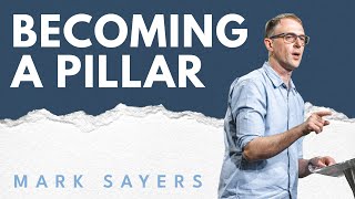 Mark Sayers  Becoming a Pillar  6pm [upl. by Lorelei]