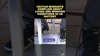 Haitian Migrants Expose Working And Living Conditions in US Factory [upl. by Evilc900]