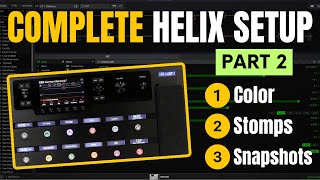 HELIX SETUP  Part 2 Color Stomps Snapshots Presets  Step By Step Guide For PERFECT TONES [upl. by Onaivlis361]