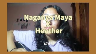 Naganya maya X Heather  cover [upl. by Anawqahs475]