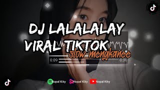 DJ LALALALAY VIRAL TIKTOKK SLOW MENGKANE SOUND DIMAS SOPAN🌀 [upl. by Adaminah]