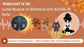 Podcast n°20  Luna Nuova in Bilancia con Eclissi di Sole 2 ottobre 2024 [upl. by Vivien]