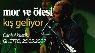 mor ve ötesi  Kış Geliyor Canlı Akustik 25052007 [upl. by Gathers]