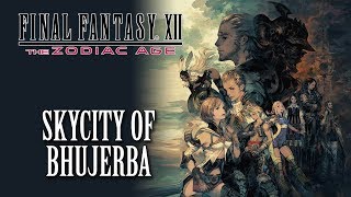 FFXII The Zodiac Age OST The Skycity of Bhujerba [upl. by Oiluj]