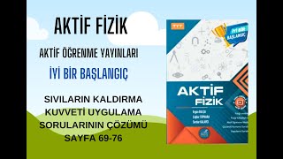 AKTİF FİZİK TYT SIVILARIN KALDIRMA KUVVETİ SAYFA 69 76 UYGULAMA SORULARININ ÇÖZÜMÜ [upl. by Goltz]