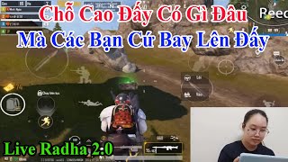 Live Radha 20  Chỗ Cao Đấy Có Gì Đâu Mà Các Bạn Cứ Bay Lên Đấy [upl. by Ibrik569]