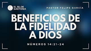 Beneficios de la Fidelidad a Dios  Pastor Felipe García  Iglesia El Siloe Gastonia [upl. by Ayidah71]