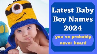 10 Latest Baby Boy Names 2024 Youve Probably Never Heard [upl. by Artemla]