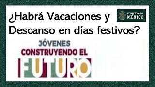 ¿Tienen Derecho a Vacaciones y Días Festivos los Becarios  Jóvenes Construyendo el Futuro [upl. by Dow]