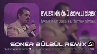 İbrahim Tatlıses feat Zeynep Şimşek  Evlerinin Önü Boyalı Direk  Soner Bülbül Remix Tiktok Remix [upl. by Heigho532]