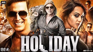 Holiday Full Movie  Akshay Kumar  Sonakshi Sinha  Freddy Daruwala  Review amp Facts HD [upl. by Ssilb]