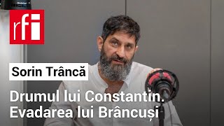 ”Drumul lui Constantin Evadarea lui Brâncuși din România O reconstituire” • RFI România [upl. by Drof811]