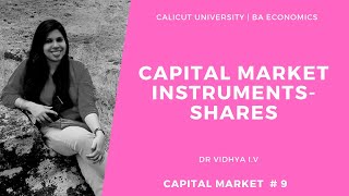 Capital Market Instruments Shares  Capital Market  9  BA Economics  Dr Vidhya IV [upl. by Enelcaj]