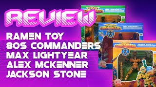 Ramen Toy 80s Commanders Max Lightyear Alex McKenner and Jackson Stone Review [upl. by Ahsiugal]