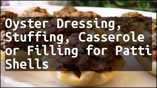 Recipe Oyster Dressing Stuffing Casserole or Filling for Patti Shells [upl. by Tobie879]