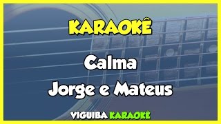 Calma  Jorge e Mateus  VERSÃO KARAOKÊ [upl. by Bently]