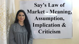 Says Law of Market  Meaning Assumption Implication and Criticism [upl. by Ieso]