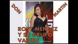 ROSY MENDEZ Y SU GRUPO VAIVEN DON MARTIN [upl. by Alekat]