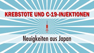 Krebstote und C19Injektionen Neuigkeiten aus Japan [upl. by Melmon340]