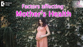 6 Factors affecting Pregnant Mothers Health HEALTHY MOM amp HEALTHY BABYDr Brunda Channappa of C9 [upl. by Verlie332]