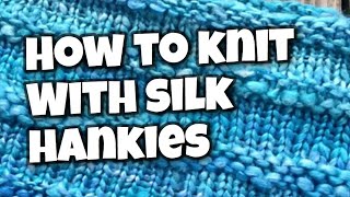 Knitting With Silk Hankies  How to knit from silk hankies [upl. by Adams14]