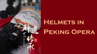 Heritage of the Craftsmen Helmets in Peking Opera [upl. by Lamok]