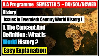 Unit 1 BA programme Semester 5 HISTORY The Concept And Definition  What Is World History  DU SOL [upl. by Westberg]