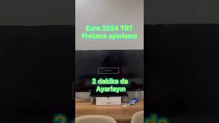 2 Dakika da TRT EURO 2024 Frekans Ayarlama [upl. by Aizirk]