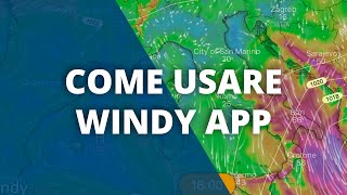 Come Usare Windy App Meteo e conoscere le previsioni del vento e del tempo [upl. by Lisk293]