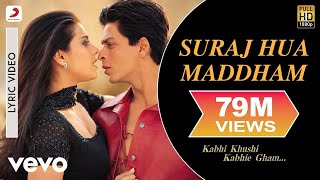 Suraj Hua Maddham Lyric Video  K3GShah Rukh Khan Kajol Sonu Nigam Alka Yagnik [upl. by Duvall976]