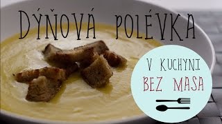 V KUCHYNI BEZ MASA  Dýňová polévka bez smetany [upl. by Eceer]