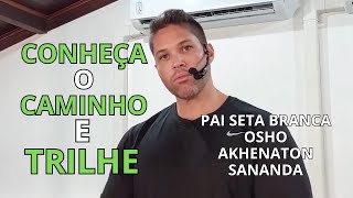 PAI SETA BRANCA OSHO AKHENATON E SANANDA  Conheça o caminho e trilhe [upl. by Anesusa]